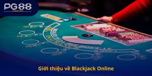 Giới thiệu về Blackjack Online