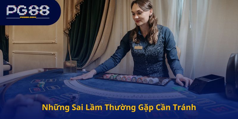 Những Sai Lầm Thường Gặp Cần Tránh