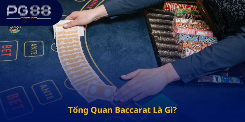 Tổng Quan Baccarat Là Gì?