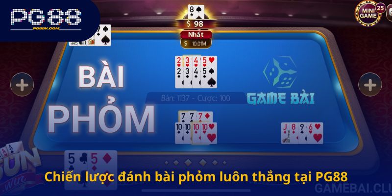 Chiến lược đánh bài phỏm luôn thắng tại PG88