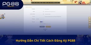 Hướng Dẫn Chi Tiết Cách Đăng Ký Tài Khoản PG88