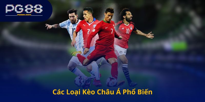 Các Loại Kèo Châu Á Phổ Biến