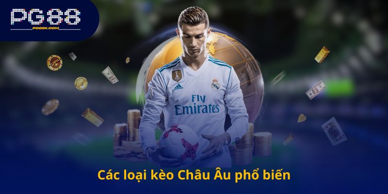 Các loại kèo Châu Âu phổ biến