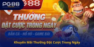 Khuyến Mãi Thưởng Đặt Cược Trong Ngày