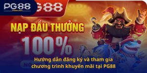 Hướng dẫn đăng ký và tham gia chương trình khuyến mãi tại PG88