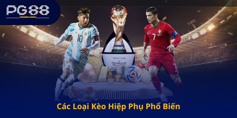 Các Loại Kèo Hiệp Phụ Phổ Biến