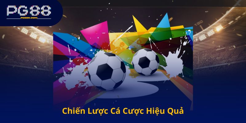 Chiến Lược Cá Cược Hiệu Quả